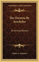 The Oresteia By Aeschylus