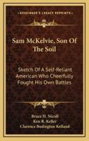 Sam McKelvie, Son Of The Soil