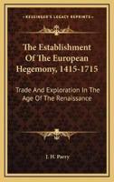 The Establishment Of The European Hegemony, 1415-1715