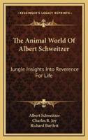 The Animal World Of Albert Schweitzer