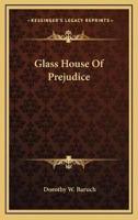 Glass House Of Prejudice