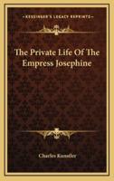 The Private Life Of The Empress Josephine