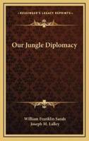 Our Jungle Diplomacy