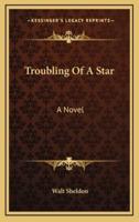 Troubling Of A Star