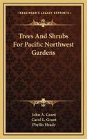 Trees And Shrubs For Pacific Northwest Gardens