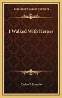 I Walked With Heroes