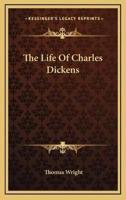 The Life Of Charles Dickens