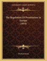 The Regulation Of Prostitution In Europe (1914)