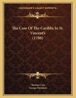 The Case Of The Caribbs In St. Vincent's (1788)