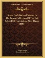 Some Early Italian Pictures In The Jarves Collection Of The Yale School Of Fine Arts At New Haven (1895)
