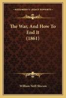 The War, And How To End It (1861)