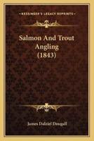 Salmon And Trout Angling (1843)