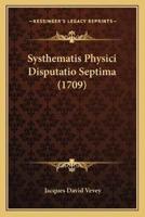 Systhematis Physici Disputatio Septima (1709)