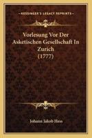 Vorlesung Vor Der Asketischen Gesellschaft In Zurich (1777)