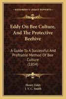 Eddy On Bee Culture, And The Protective Beehive