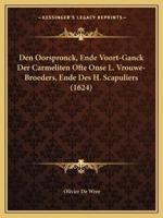 Den Oorspronck, Ende Voort-Ganck Der Carmeliten Ofte Onse L. Vrouwe-Broeders, Ende Des H. Scapuliers (1624)