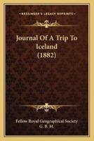 Journal Of A Trip To Iceland (1882)