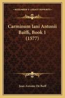 Carminum Iani Antonii Baiffi, Book 1 (1577)