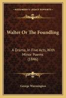 Walter Or The Foundling