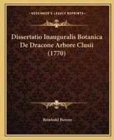 Dissertatio Inauguralis Botanica De Dracone Arbore Clusii (1770)