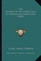 The History Of The Germ Cells In Pedicellina Americana (1905)