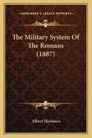 The Military System Of The Romans (1887)