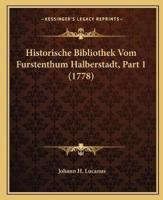 Historische Bibliothek Vom Furstenthum Halberstadt, Part 1 (1778)