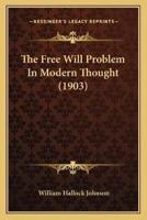 The Free Will Problem In Modern Thought (1903)