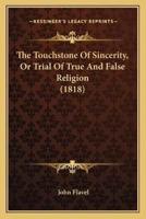The Touchstone Of Sincerity, Or Trial Of True And False Religion (1818)