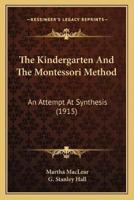 The Kindergarten And The Montessori Method