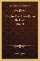 Histoire De Notre-Dame De Hale (1697)
