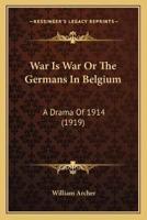 War Is War Or The Germans In Belgium