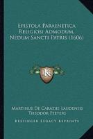 Epistola Paraenetica Religiosi Admodum, Nedum Sancti Patris (1606)