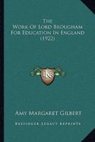 The Work Of Lord Brougham For Education In England (1922)