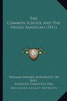 The Common School And The Negro American (1911)