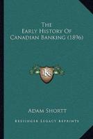The Early History Of Canadian Banking (1896)