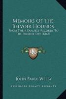 Memoirs Of The Belvoir Hounds