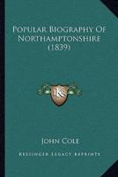 Popular Biography Of Northamptonshire (1839)