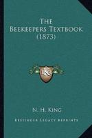 The Beekeepers Textbook (1873)