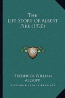 The Life Story Of Albert Pike (1920)