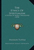 The Ethics Of Spiritualism