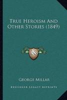 True Heroism And Other Stories (1849)