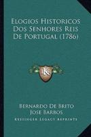 Elogios Historicos Dos Senhores Reis De Portugal (1786)