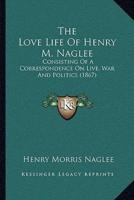 The Love Life Of Henry M. Naglee