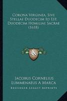Corona Virginea, Sive Stellae Duodecim Id Est, Duodecim Homiliae Sacrae (1618)