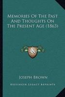 Memories Of The Past And Thoughts On The Present Age (1863)