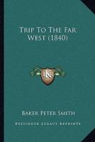 Trip To The Far West (1840)