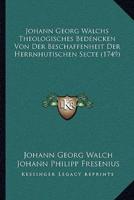 Johann Georg Walchs Theologisches Bedencken Von Der Beschaffenheit Der Herrnhutischen Secte (1749)