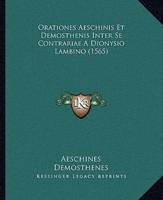 Orationes Aeschinis Et Demosthenis Inter Se Contrariae A Dionysio Lambino (1565)