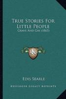 True Stories For Little People